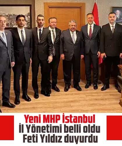 Yeni MHP İstanbul İl Yönetimi belli oldu Feti Yıldız duyurdu