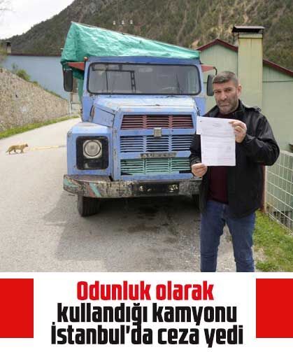 Odunluk olarak kullandığı kamyonu İstanbul'da ceza yedi
