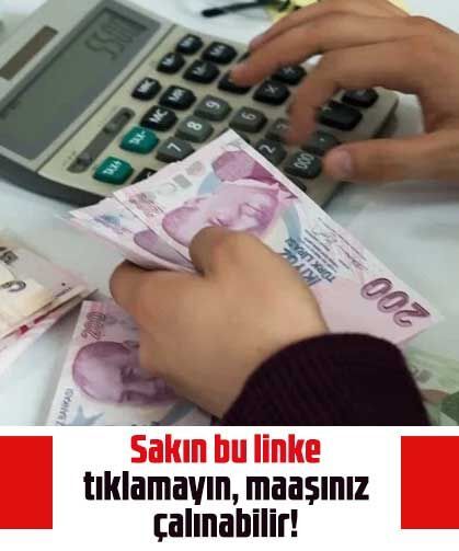 Sakın bu linke tıklamayın, maaşınız çalınabilir!