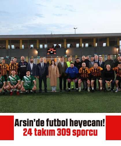 Arsin’de futbol heyecanı! 24 takım 309 sporcu
