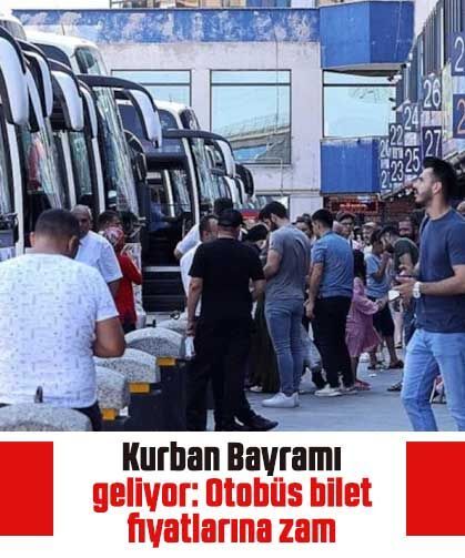 Kurban Bayramı geliyor: Otobüs bilet fiyatlarına zam