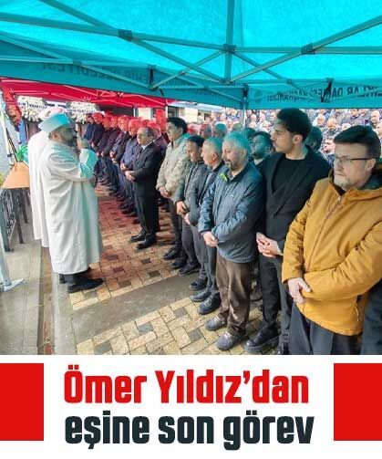 Ömer Yıldız’dan eşine son görev