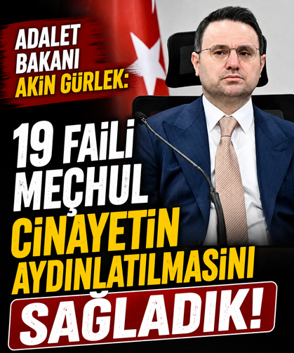 Adalet Bakanı Akın Gürlek: 19 faili meçhul cinayetin aydınlatılmasını sağladık