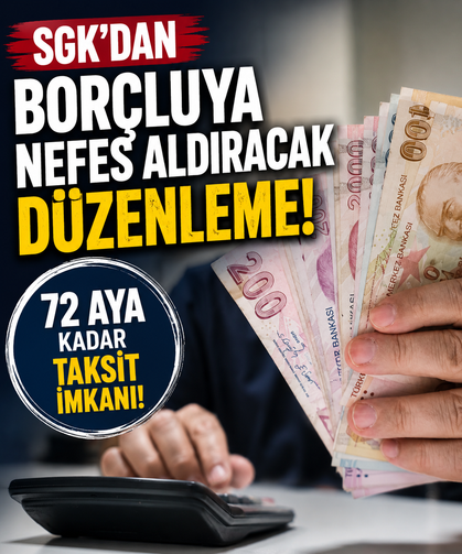 SGK'dan borçluya nefes aldıracak düzenleme! 72 aya kadar taksit imkanı