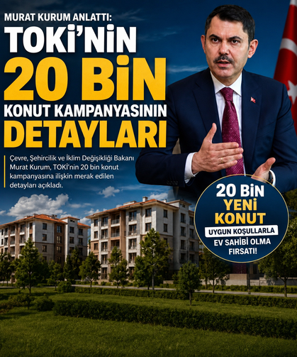 Murat Kurum anlattı: TOKİ'nin 20 bin konut kampanyasının detayları