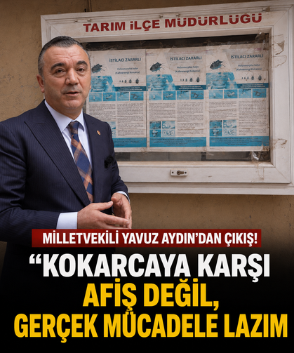 Milletvekili Yavuz Aydın'dan çıkış! “Kokarcaya karşı afiş değil, gerçek mücadele lazım”