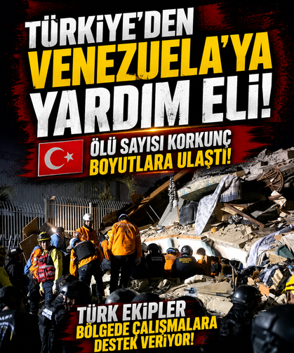 Türkiye'den Venezuela'ya yardım eli: Ölü sayısı korkunç boyutlara ulaştı