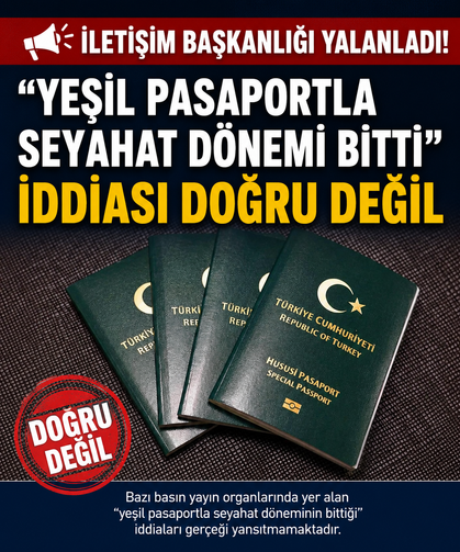 İletişim Başkanlığı yalanladı: "Yeşil pasaportla seyahat dönemi bitti" iddiası doğru değil