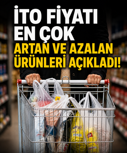 İTO fiyatı en çok artan ve azalan ürünleri açıkladı