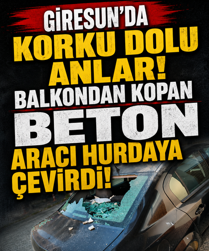 Giresun'da Korku Dolu Anlar! Balkondan Kopan Beton Aracı Hurdaya Çevird