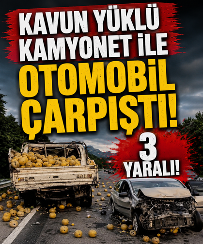 Kavun yüklü kamyonet ile otomobil çarpıştı: 3 yaralı