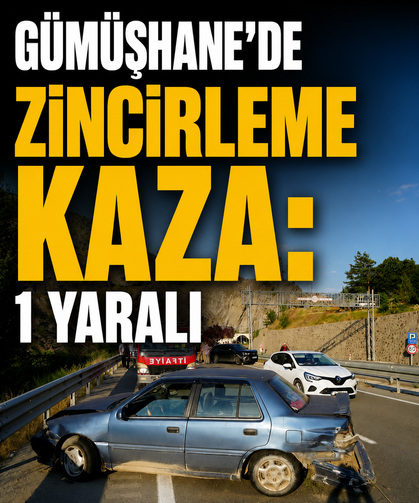 Gümüşhane’de zincirleme kaza: 1 yaralı