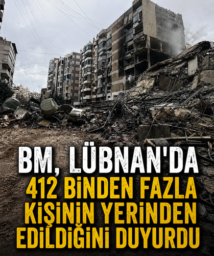 BM, Lübnan'da 412 binden fazla kişinin yerinden edildiğini duyurdu