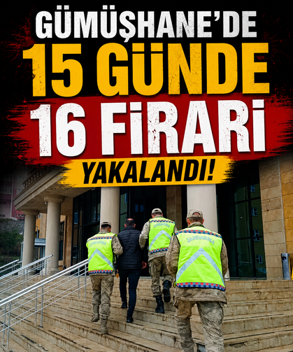 Gümüşhane'de 15 günde 16 firari yakalandı