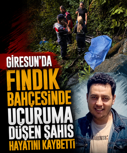 Giresun'da fındık bahçesinde uçuruma düşen şahıs hayatını kaybetti