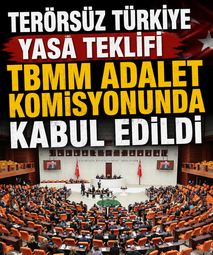 Terörsüz Türkiye yasa teklifi TBMM adalet komisyonunda kabul edildi