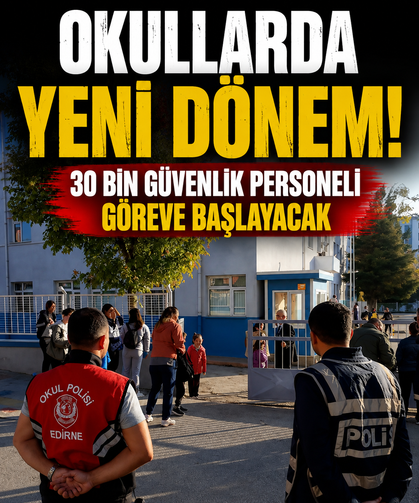 Okullarda yeni dönem! 30 bin güvenlik personeli göreve başlayacak