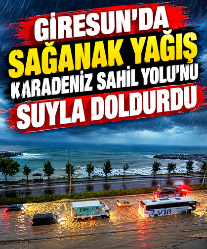 Giresun'da sağanak yağış Karadeniz Sahil Yolu'nu suyla doldurdu