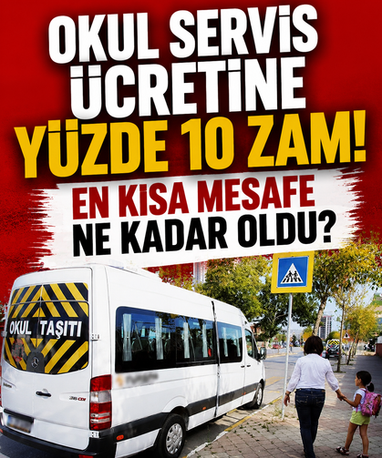 Okul servis ücretine yüzde 10 zam! En kısa mesafe ne kadar oldu?