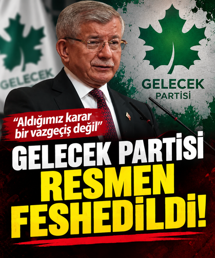 Gelecek Partisi resmen feshedildi! "Aldığımız karar bir vazgeçiş değil"