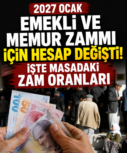 2027 Ocak emekli ve memur zammı için hesap değişti: İşte masadaki zam oranları