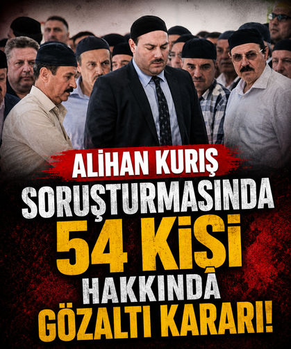 Alihan Kuriş soruşturmasında 54 kişi hakkında gözaltı kararı