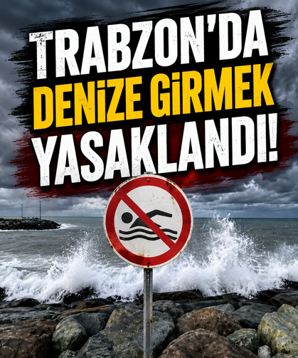 Trabzon'da denize girmek yasaklandı