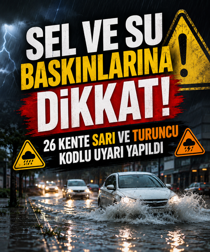 Sel ve su baskınlarına dikkat! 26 kente sarı ve turuncu kodlu uyarı yapıldı