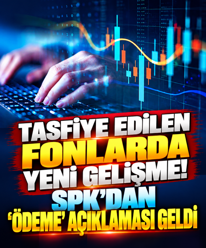 Tasfiye edilen fonlarda yeni gelişme! SPK'dan 'ödeme' açıklaması geldi