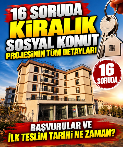16 soruda kiralık sosyal konut projesinin tüm detayları: Başvurular ve ilk teslim tarihi ne zaman?