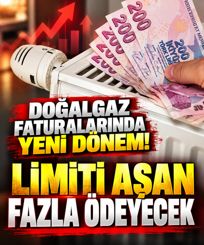 Doğalgaz faturalarında yeni dönem! Limiti aşan fazla ödeyecek