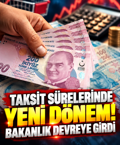 Taksit sürelerinde yeni dönem! Bakanlık devreye girdi