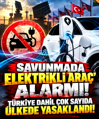 Savunmada 'Elektrikli araç' alarmı! Türkiye dahil çok sayıda ülkede yasaklandı