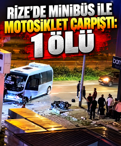 Rize'de minibüs ile motosiklet çarpıştı: 1 ölü