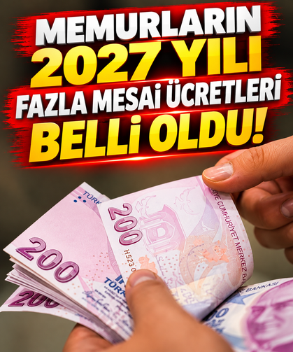 Memurların 2027 yılı fazla mesai ücretleri belli oldu