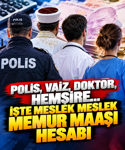Polis, vaiz, doktor, hemşire... İşte meslek meslek memur maaş hesabı