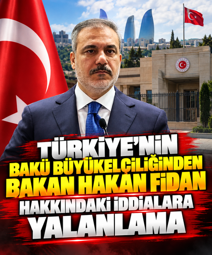 Türkiye'nin Bakü Büyükelçiliğinden Bakan Hakan Fidan hakkındaki iddialara yalanlama
