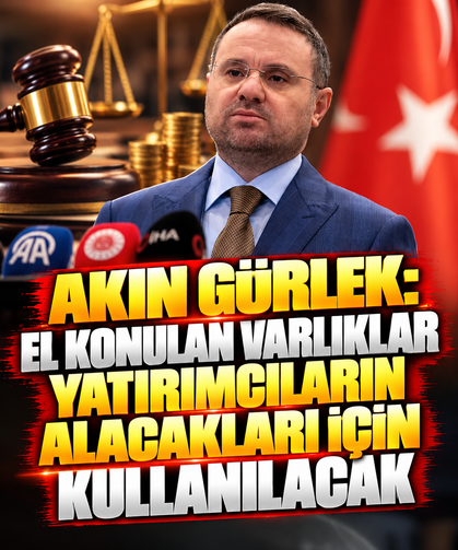 Akın Gürlek: El konulan varlıklar yatırımcıların alacakları için kullanılacak