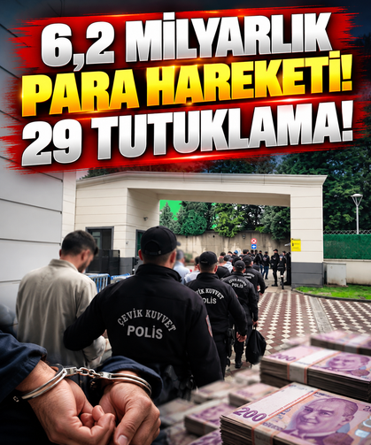 Hesaplarında 6,2 milyarlık para hareketi tespit edilen 29 şüpheli tutuklandı
