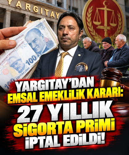 Yargıtay'dan emsal emeklilik kararı: 27 yıllık sigorta primi iptal edildi!