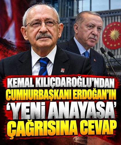 Kemal Kılıçdaroğlu'ndan Cumhurbaşkanı Erdoğan'ın 'yeni anayasa' çağrısına cevap