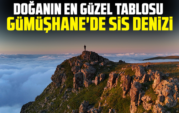 Doğanın en güzel tablosu: Gümüşhane'de sis denizi