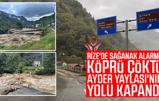 Rize'de sağanak alarmı! Köprü çöktü, Ayder Yaylası'nın yolu kapandı