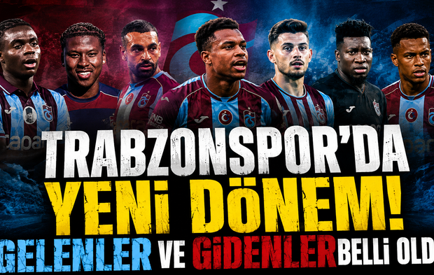 Trabzonspor’da Yeni Dönem! Gelenler ve Gidenler Belli Oldu