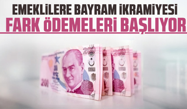 Emeklilere bayram ikramiyesi fark ödemeleri başlıyor