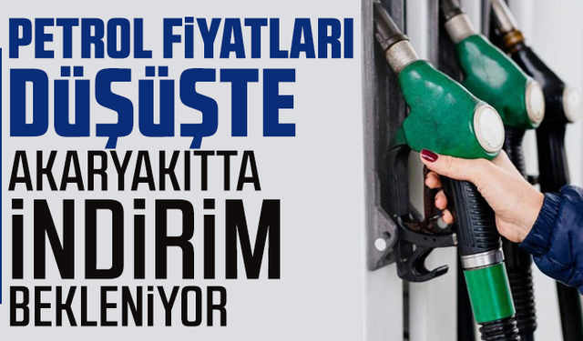 Petrol fiyatları düşüşte: Akaryakıtta indirim bekleniyor