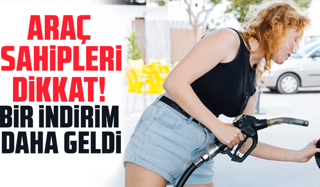 Araç sahipleri dikkat! Bir indirim daha geldi