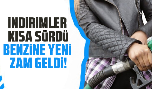 İndirimler kısa sürdü, benzine yeni zam geldi!