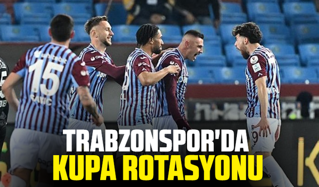 Trabzonspor'da kupa rotasyonu