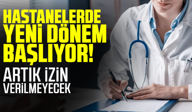 Hastanelerde yeni dönem başlıyor! Artık izin verilmeyecek